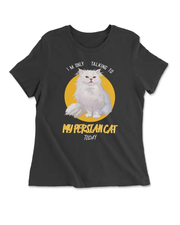 I'm only talking to my Persian cat today