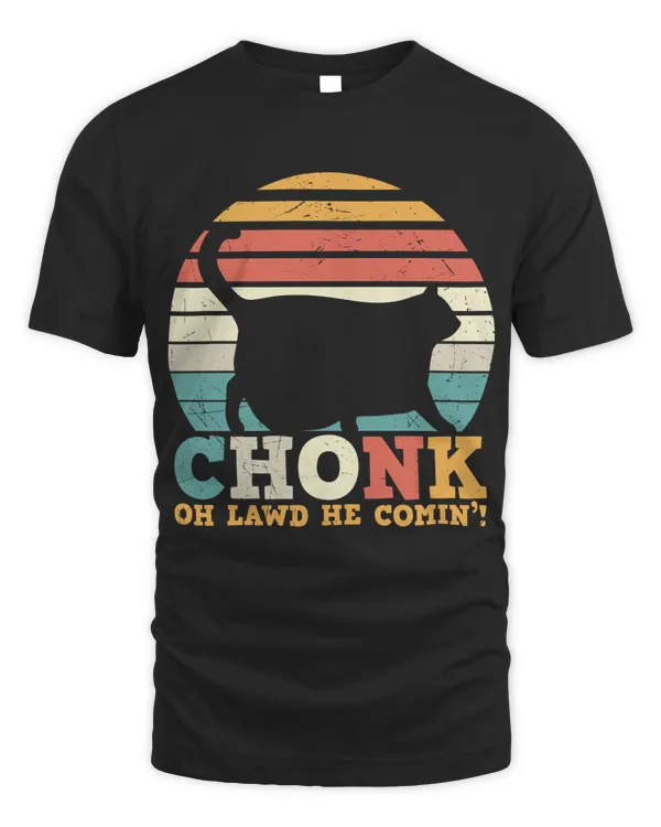 Chonk Oh Lawd He Comin