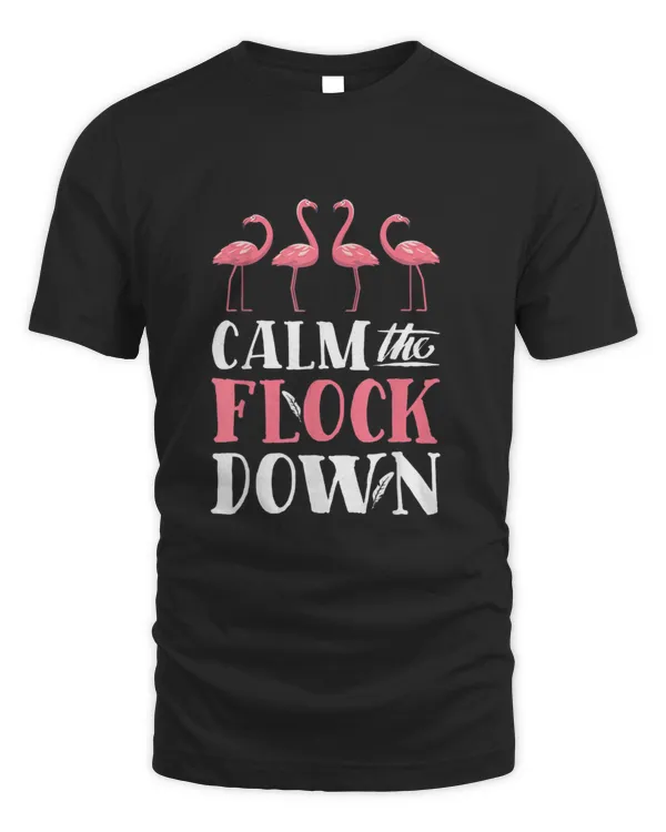 Calm The Flock Down T Shirt Pink Flamingo Women Summer Gift