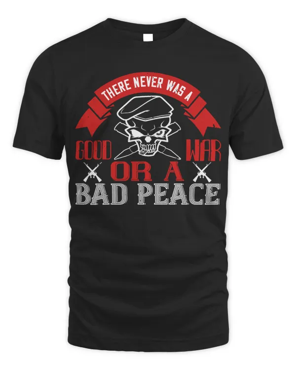 There Never Was A Good War Or A Bad Peace Veterans Day Gifts