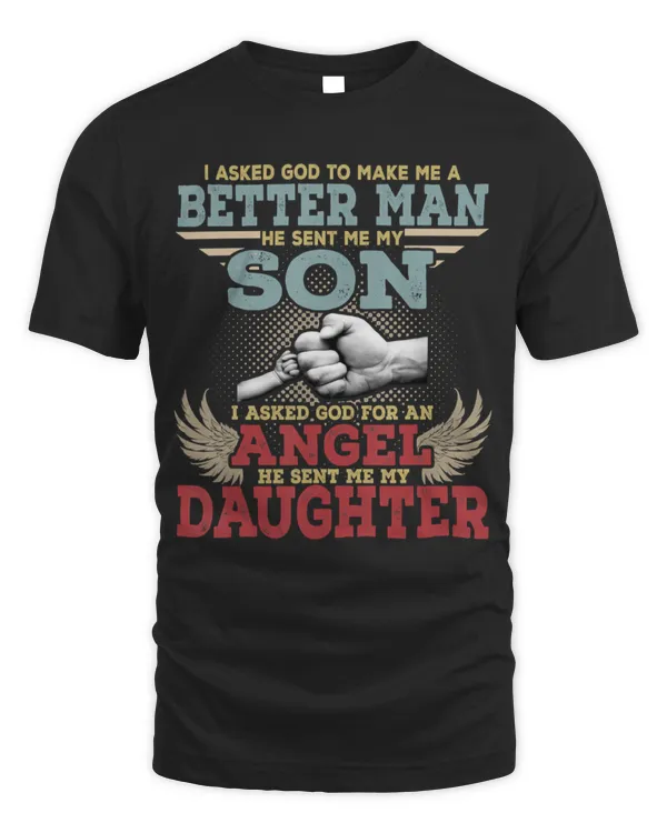 I Asked God To Make Me A Better Man He Sent Me My Son Gifts T-Shirt
