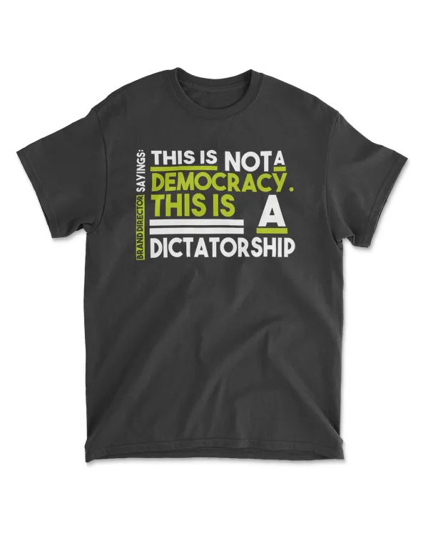 Director Sayings - Dictatorship