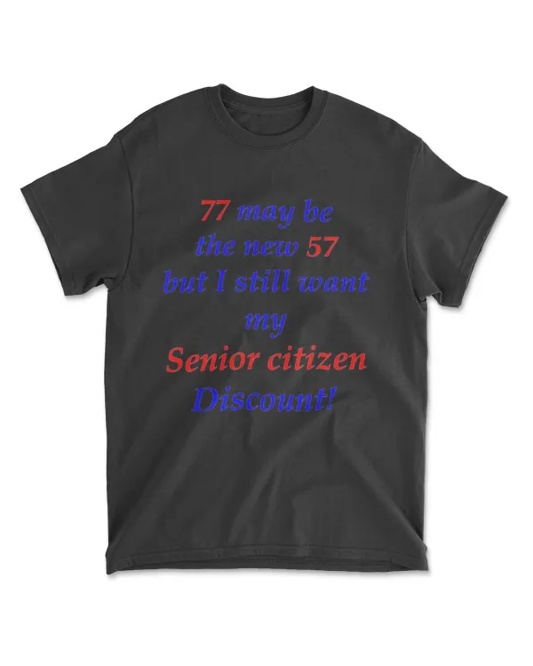77 Senior Citizen T-Shirt