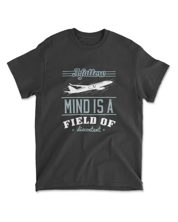 A Fallow Mind Is A Field Of Discontent Aviation T-Shirt