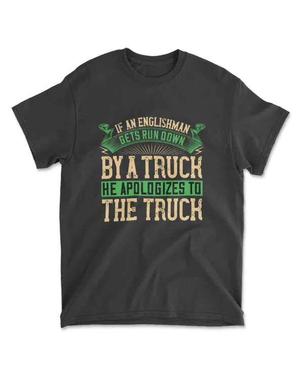 If An Englishman Gets Run Down By American Trucker T-Shirt