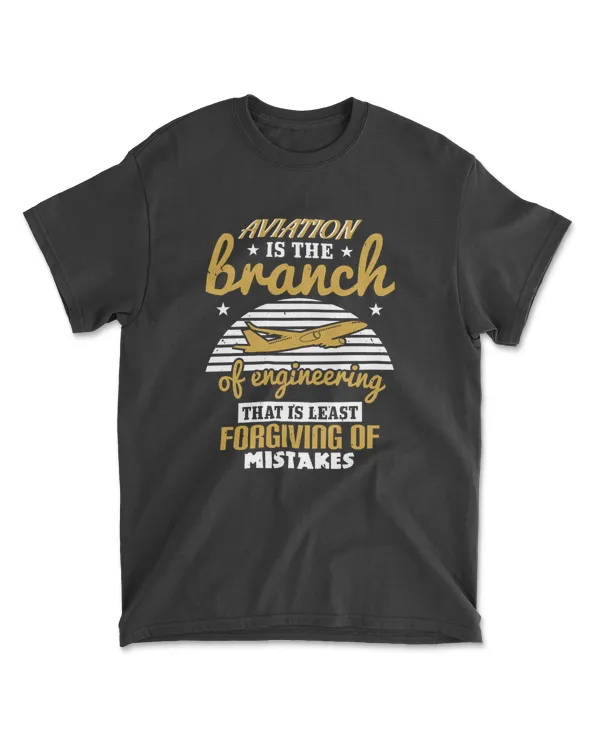 Aviation Is The Branch Of Engineering That Is Least Forgiving Of Mistakes Aviation T-Shirt