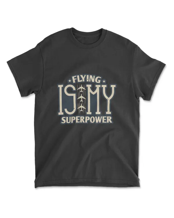 Flying Is My Superpower Aviation T-Shirt