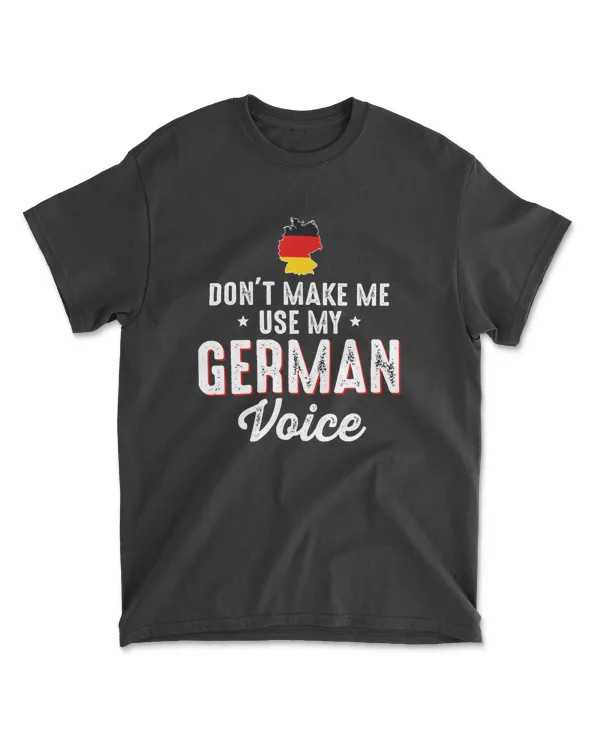 Don't make me use my german voice