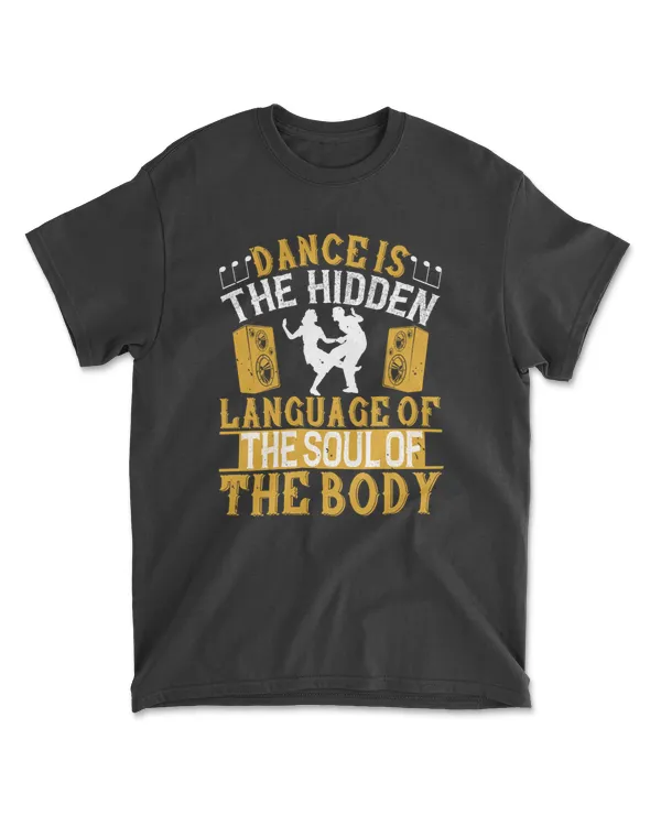 Dance Is The Hidden Language Of The Soul Of The Body 01 Dancing T-Shirt