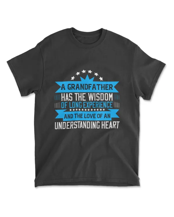 A Grandfather Has The Wisdom Of Long Experience Grandpa T-Shirt