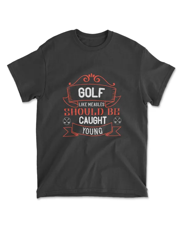 Golf Like Measles Should Be Caught Young Golf T-Shirt