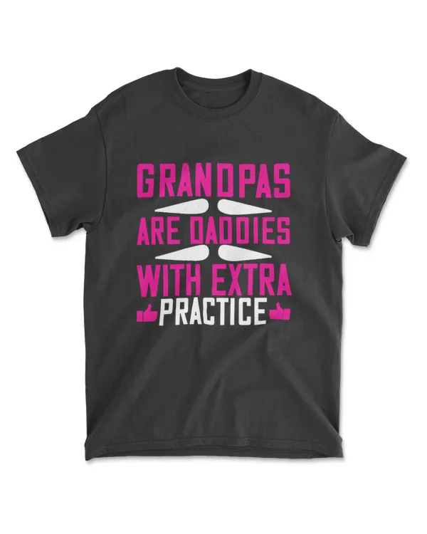 Grandpas Are Daddies With Extra Practice Grandpa T-Shirt