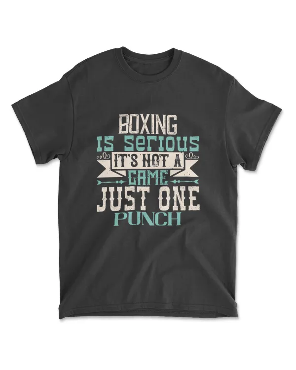 Boxing Is Serious It's Not A Game Just One Punch Boxing T-Shirt