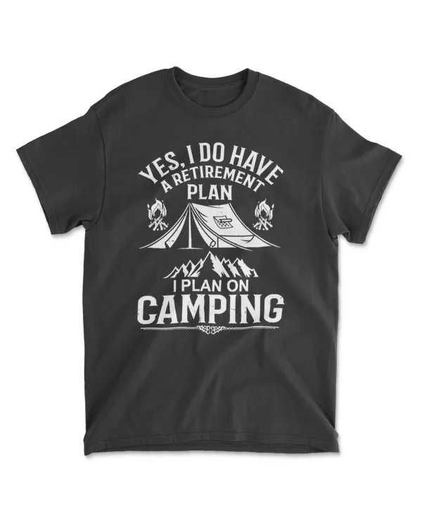Camping Yes I Do Have A Retirement Plan Funny camper