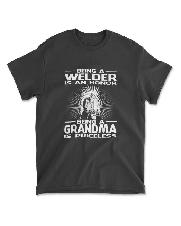 Being A Welder Is An Honor Being A Grandma Is Priceless T-Shirt