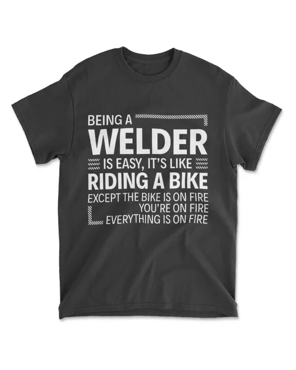 Being a Welder is Easy T-Shirt
