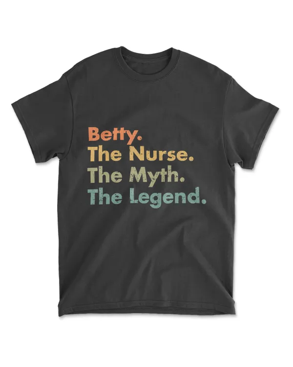 Betty The Nurse The Myth The Legend  Healthcare Worker T-Shirt
