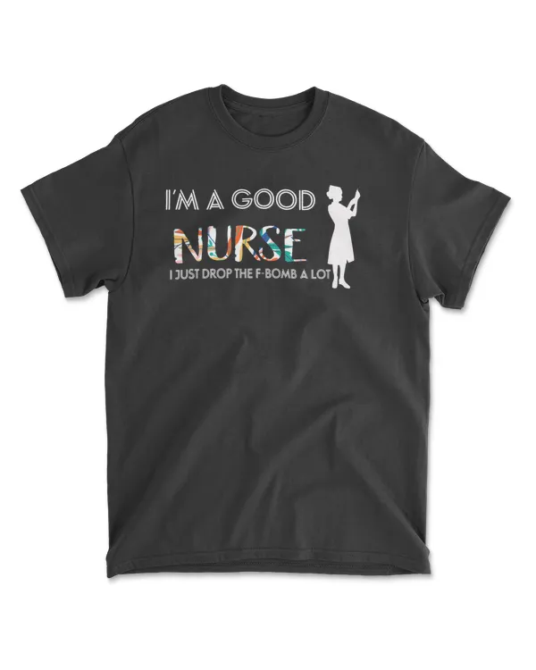 I'm a good nurse Tshirt