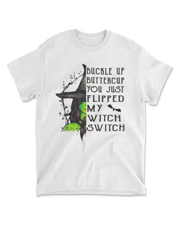 Witch Buckle Up Buttercup You Just Flipped My Witch Switch
