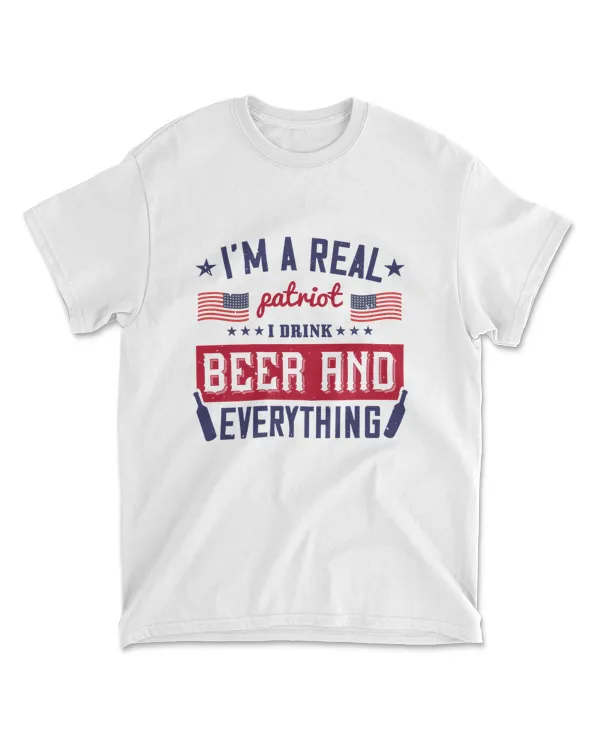 I'm A Real Patriot I Drink Beer And Everything