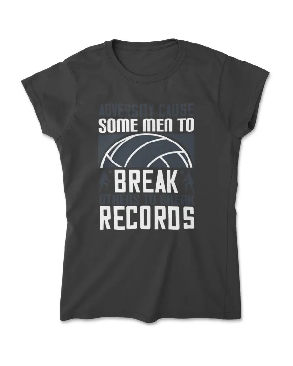 Adversity Cause Some Men To Break Volleyball T-Shirt
