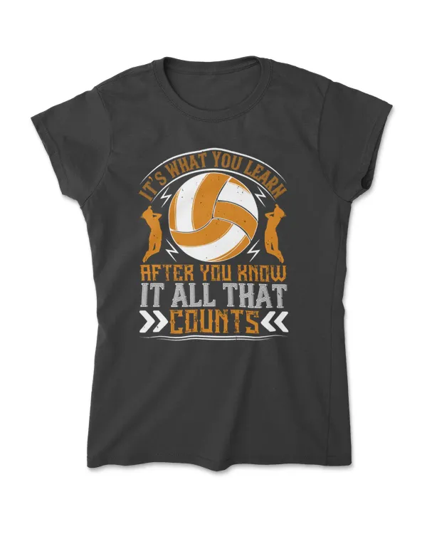 It’s What You Learn After You Know It All That Counts Volleyball T-Shirt