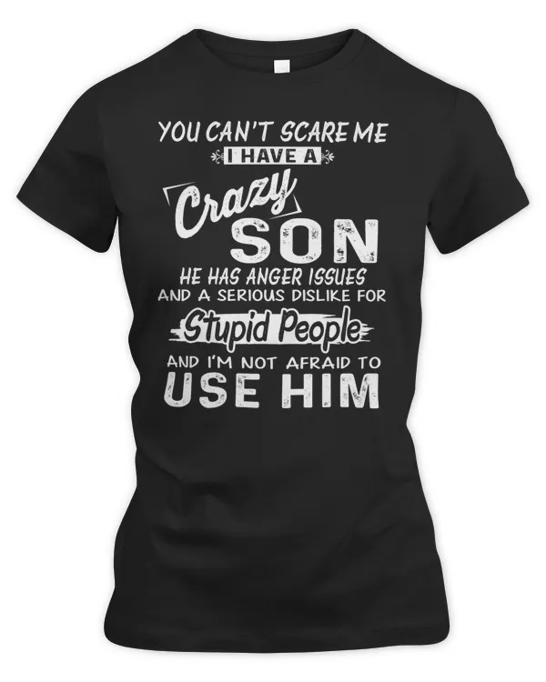 you can't scare me I have a crazy son