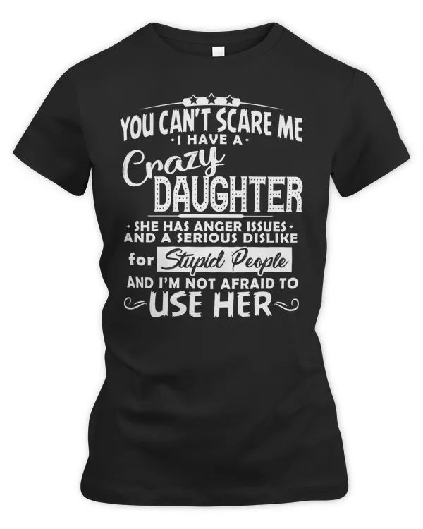 you can't scare me I have a crazy daughter dark