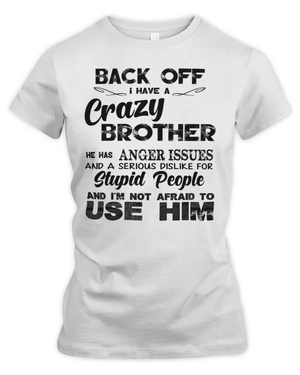Back off I have a crazy brother family gift