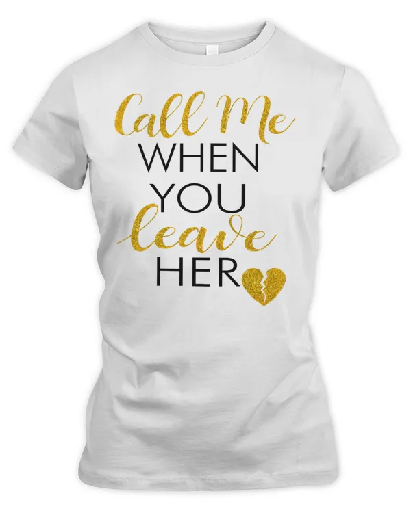 Call me when you leave her family gift