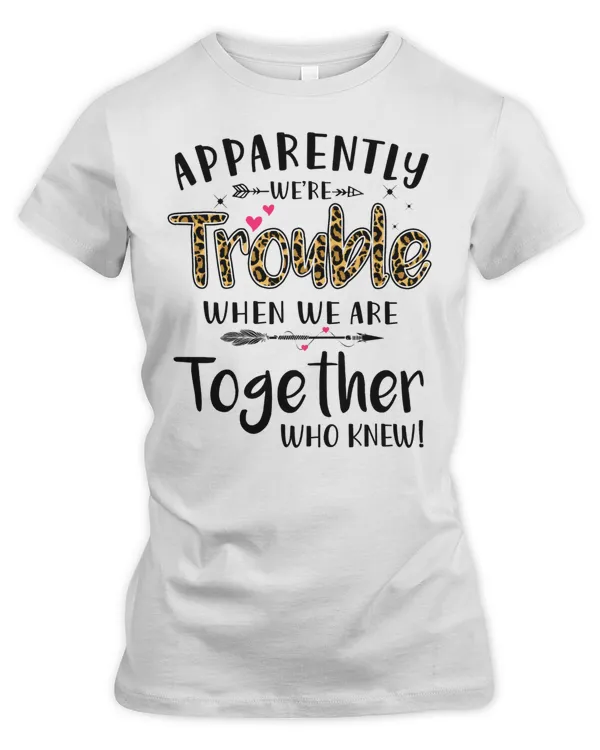 Apparently we are Trouble when we are together leopard