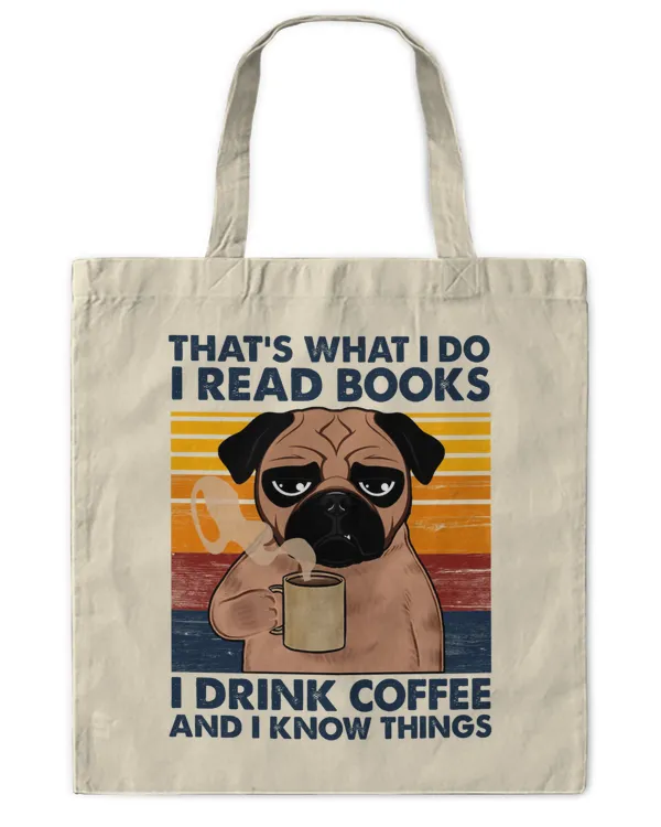 That's What I Do I Read Books I Drink Coffee And I Know Things