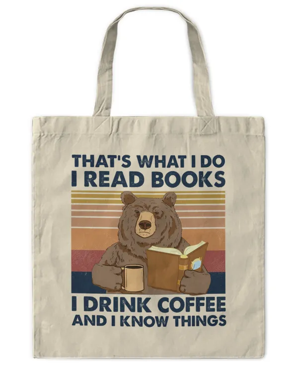 That's What I Do I Read Books I Drink Coffee And I Know Things