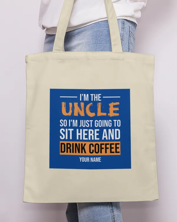 Personalize Name Uncle Gift Ideas I'm The Uncle Drink Coffee Tote Bag, Gifts For Uncle, Gifts Idea For Uncle