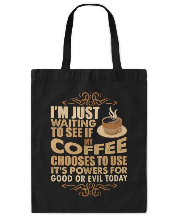 ETT507 I'm Just Waiting To See Is My Coffee