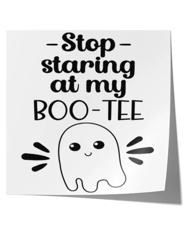 Stop staring at my Boo-tee Funny Halloween gift ideas