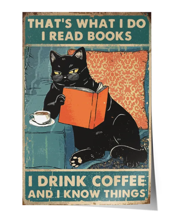 That's What I Do I Read Books I Drink Coffee And I Know Things