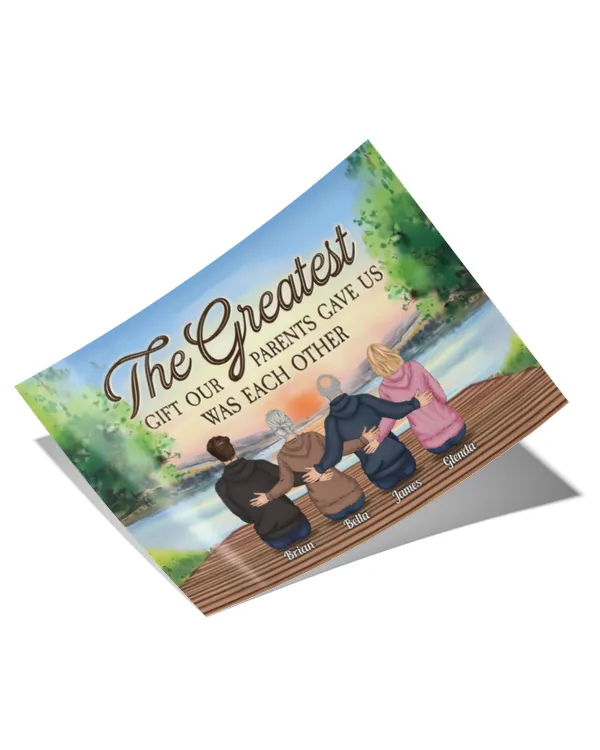 The Greatest Gift Our Parents Gave Us Was Each Other - Personalized Poster, Gifts For Brother, Gifts Idea For Brother