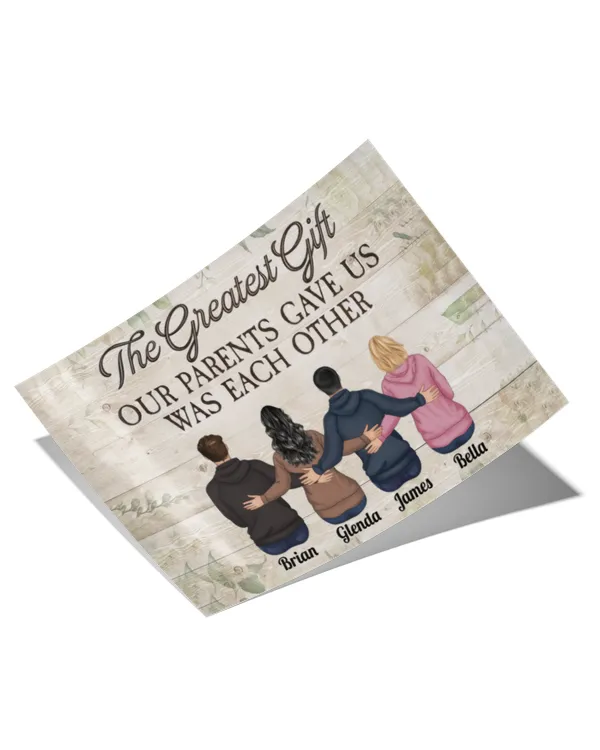 The Greatest Gift Our Parents Gave Us - Personalized Poster, Gifts For Brother, Gifts Idea For Brother