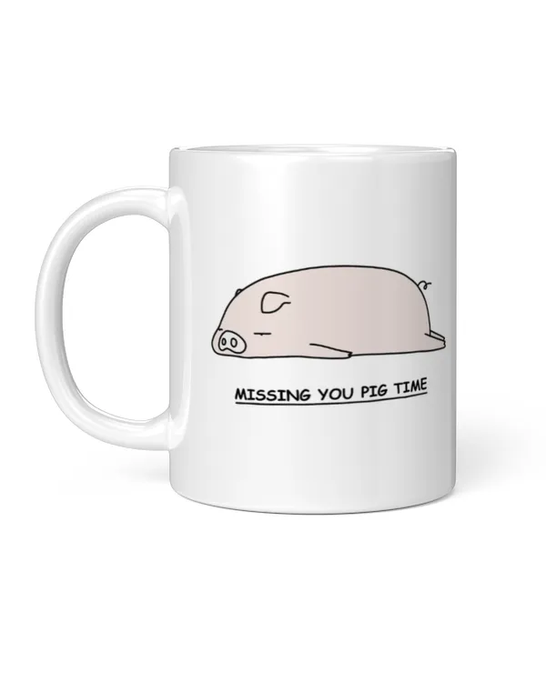 Missing you pig time mug