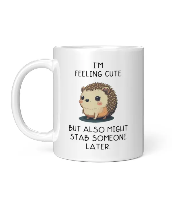 I'm Feeling Cute Hedgehog