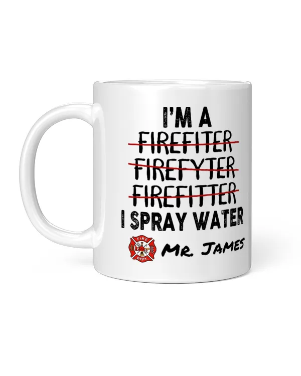 I'm A Firefighter I Spray Water Mug Apparel Shirt v2