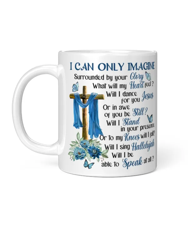 I CAN ONLY IMAGINE MUG