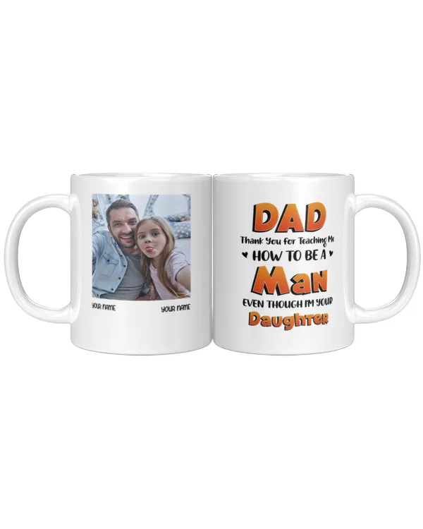 Dad Thank You For Teaching Me How To Be A Man Personalized Mug, Gifts For Dad, Gifts Idea For Dad, Father's Day Gifts