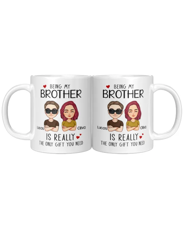 Really The Only Gift You Need - Personalized Mug, T-Shit, Gift For Brother, Gift Idea For Brother