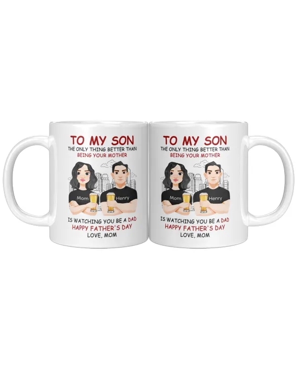 Watching You Be A Dad - Personalized Mug, Gifts For Mom, Gifts Idea For Mom, Mother's Day Gift