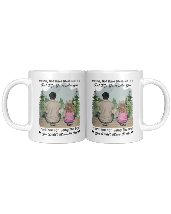 Thank You For Being The Dad You Didn't Have To Be - Personalized Mug, Gifts for Dad, Gift idea for Dad, Father's day gift