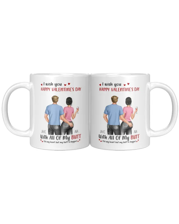 I Wish You Happy Valentine's Day With All Of My Butt - Personalized Mug, Gifts For Boyfriend, Gifts Idea For Boyfriend