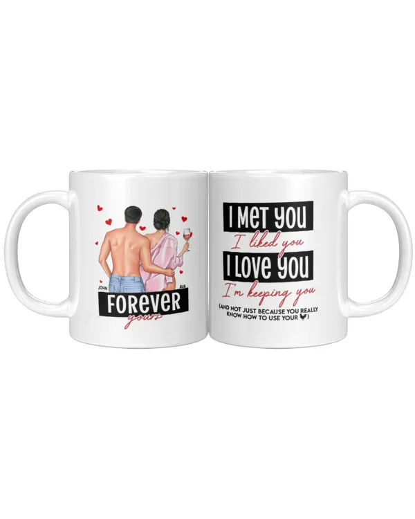 I Met You I Liked You I Loved You Forever Yours - Personalized Mug, Gifts For Boyfriend, Gifts Idea For Boyfriend