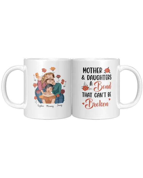 Mother & Daughters A Bond That Can't Be Broken - Personalized Mug, Gifts For Daughter, Gifts Idea For Daughter